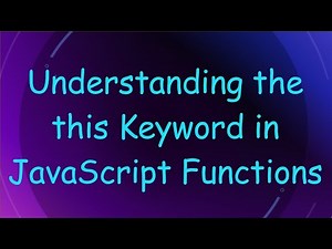 Understanding the this Keyword in JavaScript Functions