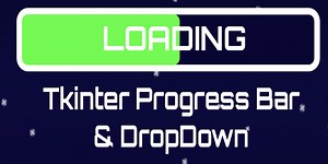 How to Create Tkinter Progress Bar and DropDown