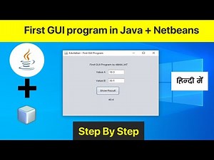 First GUI Program in Java Netbeans | Step by Step Explaination