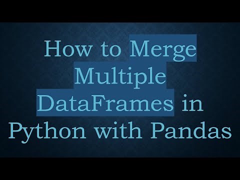 How to Merge Multiple DataFrames in Python with Pandas