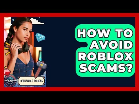 How To Avoid Roblox Scams? - Open World Tycoons