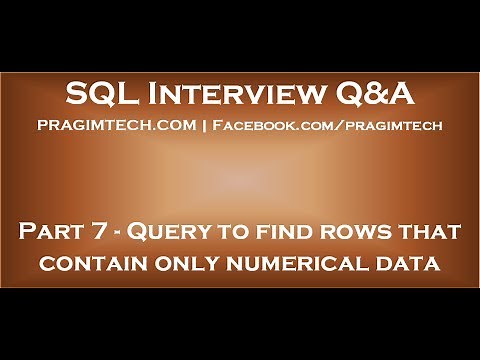 Part 7 SQL query to find rows that contain only numerical data