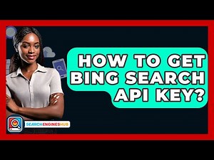How To Get Bing Search API Key? - SearchEnginesHub.com
