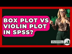 Box Plot Vs Violin Plot In SPSS? - The Friendly Statistician