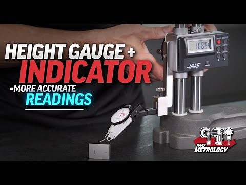 Height Gauge + Indicator = More Accurate Readings - Haas Metrology