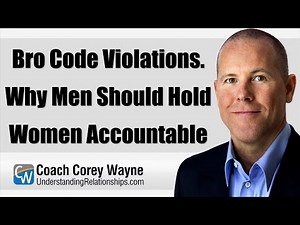 Bro Code Violations. Why Men Should Hold Women Accountable