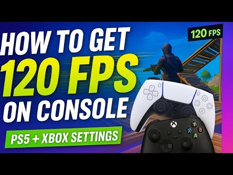 How To Get 120 FPS On Console In Fortnite (PlayStation & Xbox 2025 Guide)