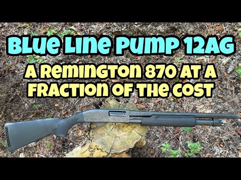 Blue Line Pump 12ga…A Remington 870 At A Fraction Of The Price