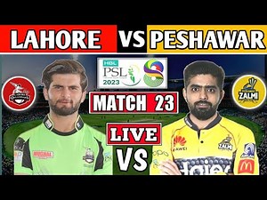 PSL Live: Lahore Qalandars vs Peshawar Zalmi 23rd MATCH Live Score | LQ vs PZ PAKISTAN SUPER LEAGUE