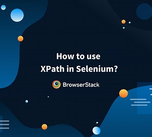 How to use XPath in Selenium? (With Examples) | BrowserStack