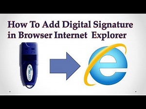 How To Add Digital Signature in Browser, Internet Explorer