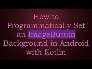 How to Programmatically Set an ImageButton Background in Android with Kotlin