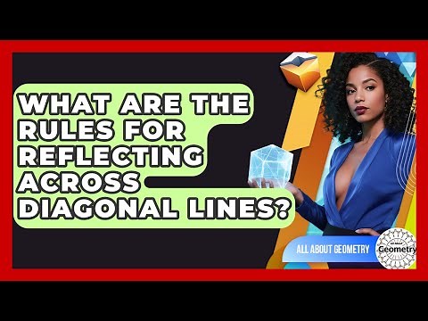 What Are The Rules For Reflecting Across Diagonal Lines? - All About Geometry