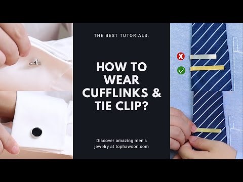 How to wear cufflinks & tie clip?