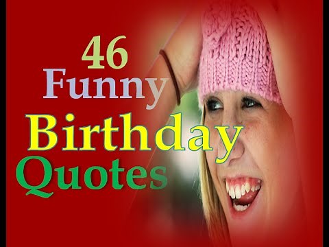 46 Funny Birthday Quotes