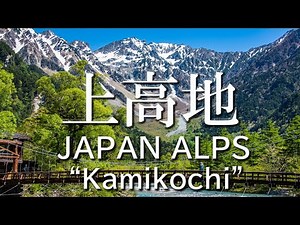 JAPAN ALPS 4K "KAMIKOCHI" with Nature Relaxation Film