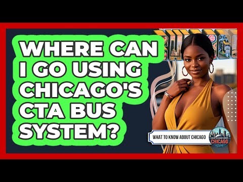 Where Can I Go Using Chicago's CTA Bus System?