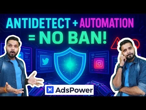 Smart Automation + AdsPower Antidetect Browser for Secure Account Handling