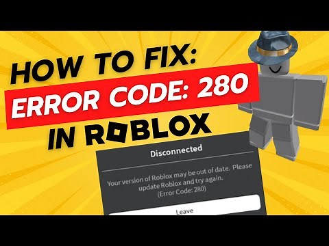 How To Fix Roblox Error Code 280 (Roblox out of date)