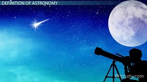Astronomy | Definition, Branches & History - Video | Study.com