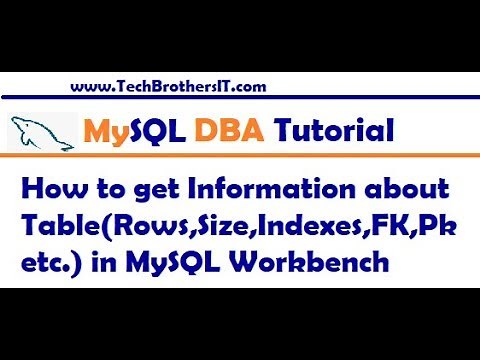 MySQL Workbench Tutorial - Information about Table Rows,Size,Indexes,FK,Pk in MySQL Workbench