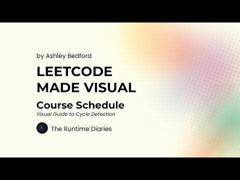 Course Schedule Explained VISUALLY | Day 13 of #30DaysofCode challenge with Educative