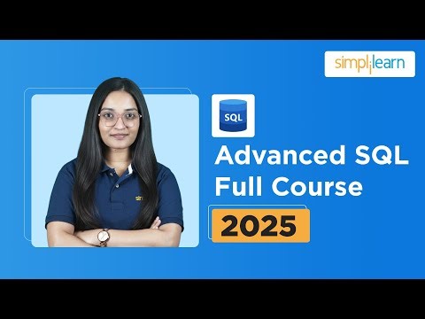 Advanced SQL Full Course 2025 | Advanced SQL Tutorial for Beginners | Advanced SQL | Simplilearn