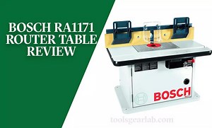 Bosch RA1171 Router Table Review For 2025