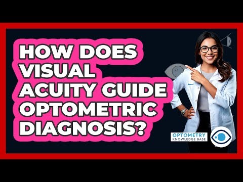 How Does Visual Acuity Guide Optometric Diagnosis?
