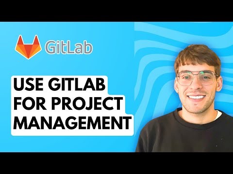 How to Use GitLab for Project Management [2025 Guide]