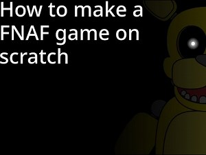 How to make a fnaf game on scratch part 1