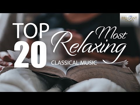 Top 20 Most Relaxing Classical Music😌