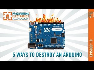 5 Ways to Destroy an Arduino