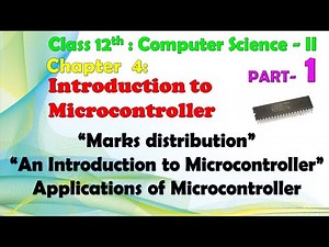 12th Comp.Sci. Paper-II : Chapter-4 | Microcontroller | Introduction to Microcontroller|Applications