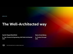 AWS re:Invent 2022 - The well-architected way (ARC210)