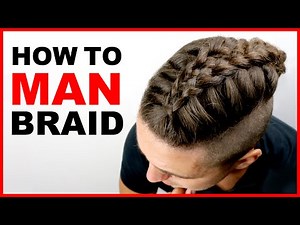 How to Man Braid