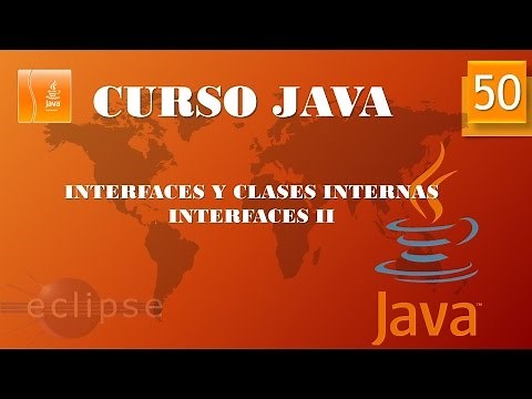Curso Java. Interfaces y clases internas Interfaces II. Vídeo 50
