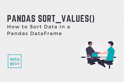 How to Sort Data in a Pandas DataFrame • datagy