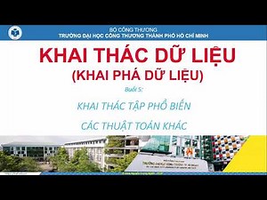 Bài giảng Khai thác dữ liệu (Data Mining) - Buổi 5 - Khai thác tập phổ biến với FP-Growth và IT-Tree