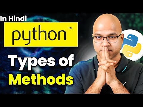 #46 Types of Methods in Python