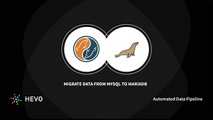 How to Migrate Data from MySQL to MariaDB?| 4 Easy Steps | Hevo