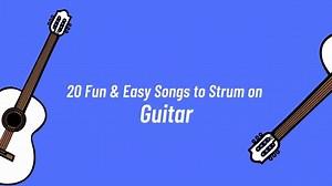 20 Fun & Easy Strumming Guitar Songs for Beginners