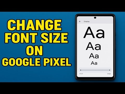 How To Change Font Size On Google Pixel (Make Text Bigger Or Smaller)