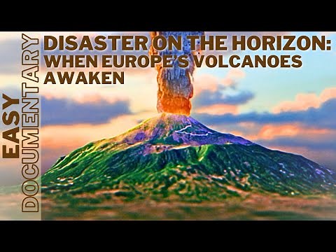 Disaster on the Horizon: When Europe’s Volcanoes Awaken - Full Documentary