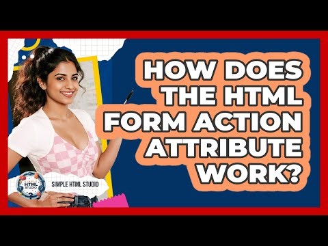 How Does The HTML Form Action Attribute Work?