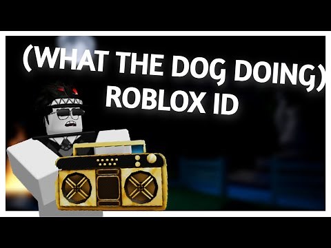 WHAT THE DOG DOING (ROBLOX ID)