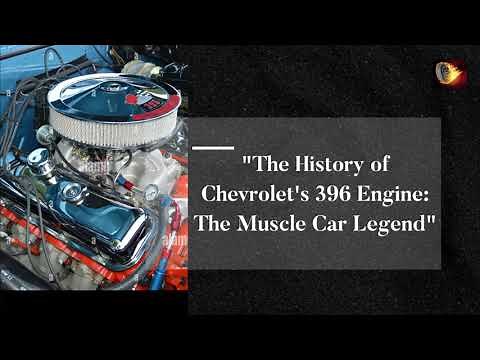 The History of Chevrolet's 396 Engine: The Muscle Car Legend