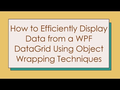 How to Efficiently Display Data from a WPF DataGrid Using Object Wrapping Techniques