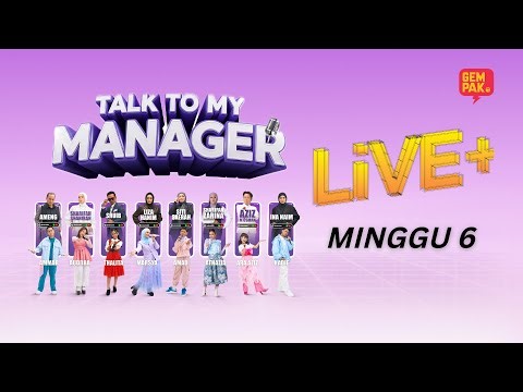Talk To My Manager Live+ - Minggu 6
