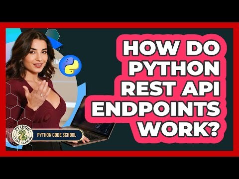 How Do Python REST API Endpoints Work? - Python Code School